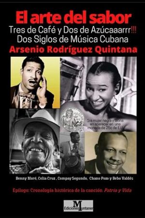 El Arte del Sabor: Tres de Café y dos de Azçúcar. Dos Siglos de Música Cubana (Spanish Edition)