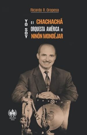 Yo soy el chachachá. Orquesta América de Ninón Mondéjar (Música) (Spanish Edition)