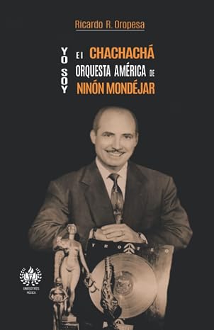 61NVH8tAXhL._SY466_ Yo soy el chachachá. Orquesta América de Ninón Mondéjar (Música) (Spanish Edition)