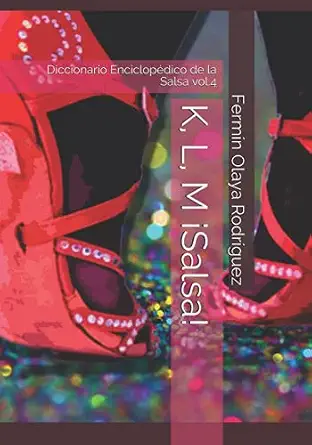 K, L, M ¡Salsa!: Diccionario Enciclopédico de la Salsa vol.4 (Spanish Edition)