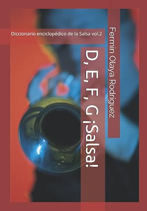 D, E, F, G ¡Salsa!: Diccionario enciclopédico de la Salsa vol.2 (Spanish Edition)
