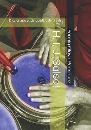 H, I, J ¡Salsa!: Diccionario enciclopédico de la Salsa vol.3 (Spanish Edition)