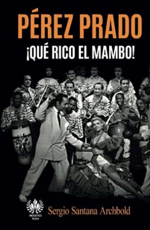 Pérez Prado: ¡Qué rico el mambo! (Música) (Spanish Edition)