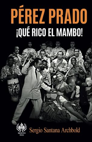 Pérez Prado: ¡Qué rico el mambo! (Música) (Spanish Edition)